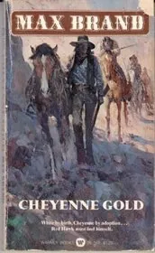 Book cover for "Cheyenne Gold" by Max Brand