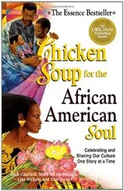 Chicken Soup for the African American Soul: Celebrating and Sharing Our Culture, One Story at a Time