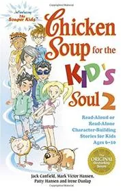 Chicken Soup for the Kid's Soul 2: Read Aloud or Read Alone Character-Building Stories for Kids Ages 6-10