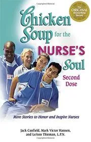 Chicken Soup for the Nurse's Soul - Second Dose: More Stories to Honor and Inspire Nurses )