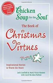 Chicken Soup for the Soul The Book of Christmas Virtues: Inspirational Stories to Warm the Heart