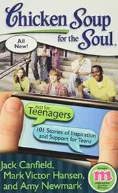 Chicken Soup for the Soul: Just for Teenagers: 101 Stories of Inspiration and Support for Teens