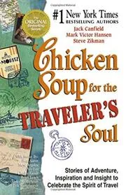Chicken Soup for the Traveler's Soul: Stories of Adventure, Inspiration and Insight to Celebrate the Spirit of Travel