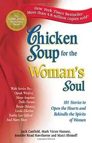 Chicken Soup for the Woman's Soul: 101 Stories to Open the Hearts and Rekindle the Spirits of Women