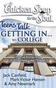Book cover for "Chicken Soup for the Soul: Teens Talk Getting In... to College" by Jack Canfield