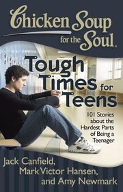 Book cover for "Chicken Soup for the Soul: Tough Times for Teens" by Jack Canfield