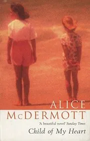 Book cover for "Child Of My Heart" by Alice McDermott