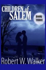Book cover for "Children of Salem Book Three" by Robert W Walker