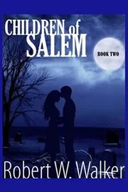 Book cover for "Children of Salem Book Two" by Robert W Walker