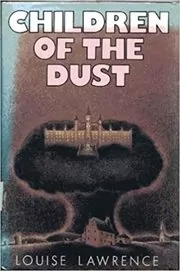 Book cover for "Children of the Dust" by Louise Lawrence
