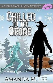 Book cover for "Chilled to the Crone" by Amanda M Lee