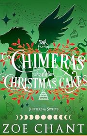Book cover for "Chimeras and Christmas Cakes" by Zoe Chant