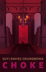 Book cover for "Choke" by Suyi Davies Okungbowa