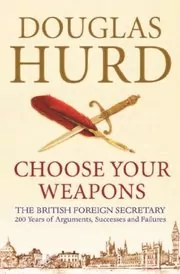 Book cover for "Choose Your Weapons" by Douglas Hurd