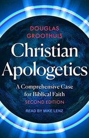 Book cover for "Christian Apologetics: A Comprehensive Case for Biblical Faith" by Douglas Groothuis