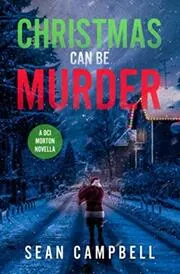 Christmas Can Be Murder: A DCI Morton Novella