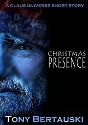 Book cover for "Christmas Presence" by Tony Bertauski