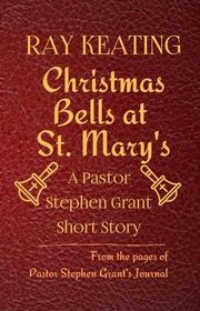 Book cover for "Christmas Bells at St. Mary's" by Ray Keating