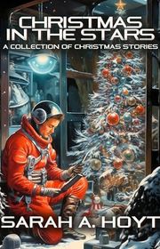 Book cover for "Christmas In the Stars" by Sarah A Hoyt