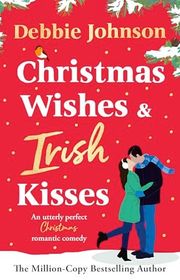 Book cover for "Christmas Wishes and Irish Kisses" by Debbie Johnson