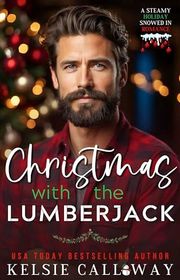 Book cover for "Christmas With The Lumberjack" by Kelsie Calloway