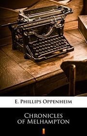 Book cover for "Chronicles of Melhampton" by E Phillips Oppenheim