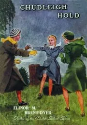 Book cover for "Chudleigh Hold" by Elinor M Brent Dyer