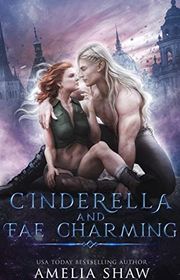 Book cover for "Cinderella and Fae Charming" by Amelia Shaw