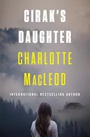 Book cover for "Cirak's Daughter" by Charlotte MacLeod