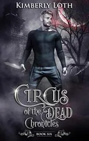 Circus of the Dead Chronicles: Book 6