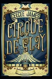 Book cover for "Cirque De Slay" by CeeCee James