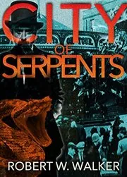 Book cover for "City of Serpents" by Robert W Walker