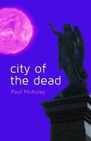 Book cover for "City of the Dead" by Paul J McAuley