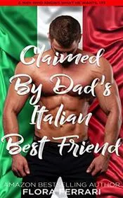 Claimed By Dad's Italian Best Friend