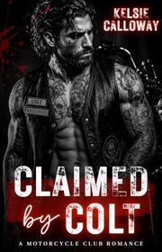 Book cover for "Claimed by Colt" by Kelsie Calloway
