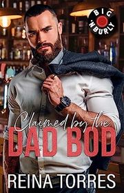 Book cover for "Claimed by the Dad Bod" by Reina Torres