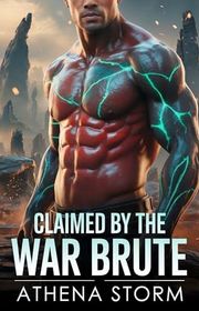 Book cover for "Claimed by the War Brute" by Athena Storm