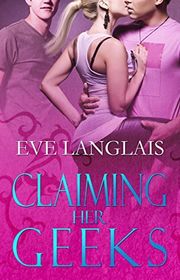 Book cover for "Claiming Her Geeks" by Eve Langlais