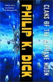 Book cover for "Clans of the Alphane Moon" by Philip K Dick