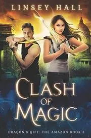 Book cover for "Clash of Magic" by Linsey Hall