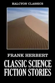 Book cover for "Classic Science Fiction Stories" by Frank Herbert