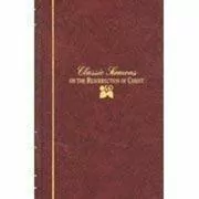 Classic Sermons On The Ressurrection Of Christ
