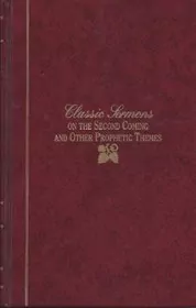 Classic Sermons On The Second Coming And Other Prophetic Themes
