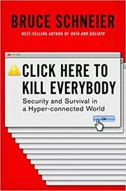 Book cover for "Click Here to Kill Everybody" by Bruce Schneier