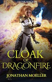 Book cover for "Cloak of Dragonfire" by Jonathan Moeller