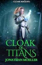 Book cover for "Cloak of Titans" by Jonathan Moeller