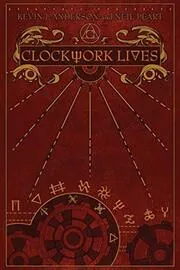 Book cover for "Clockwork Lives" by Kevin J Anderson