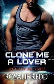 Book cover for "Clone Me a Lover" by Rosalie Redd