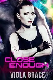 Book cover for "Close Enough" by Viola Grace