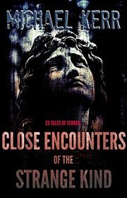 Book cover for "Close Encounters of the Strange Kind" by Michael Kerr